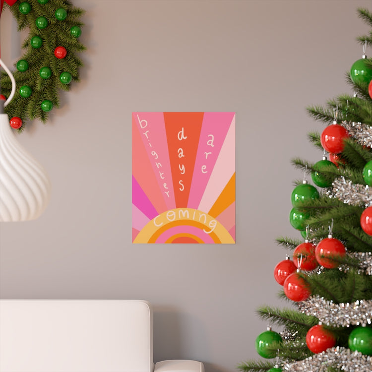 Brighter days are coming vertical poster