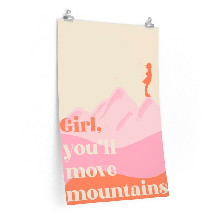 Girl, you'll move mountains vertical poster