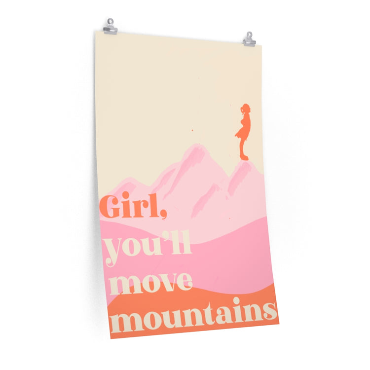 Girl, you'll move mountains vertical poster