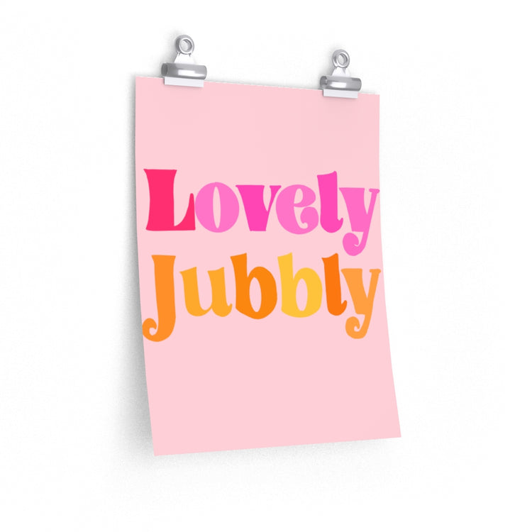 Lovely Jubbly vertical poster