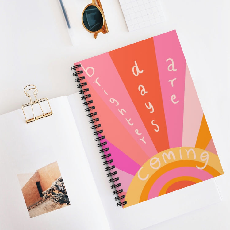Brighter days are coming Spiral Notebook