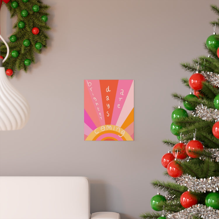 Brighter days are coming vertical poster