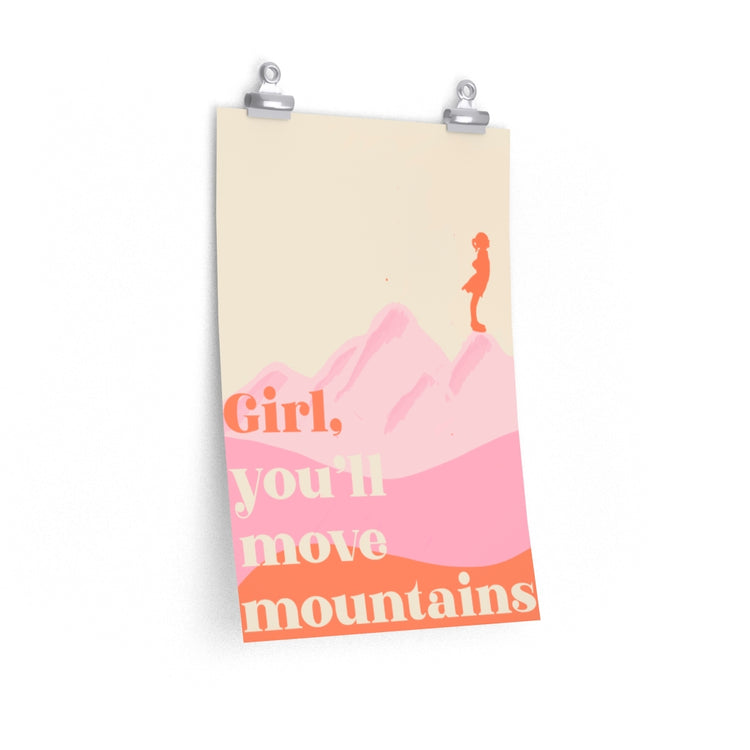 Girl, you'll move mountains vertical poster