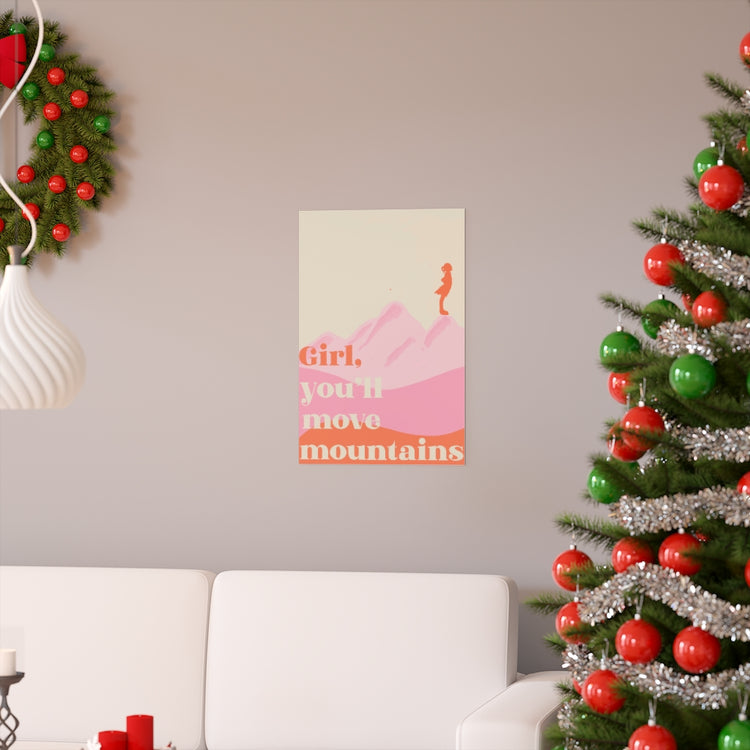 Girl, you'll move mountains vertical poster