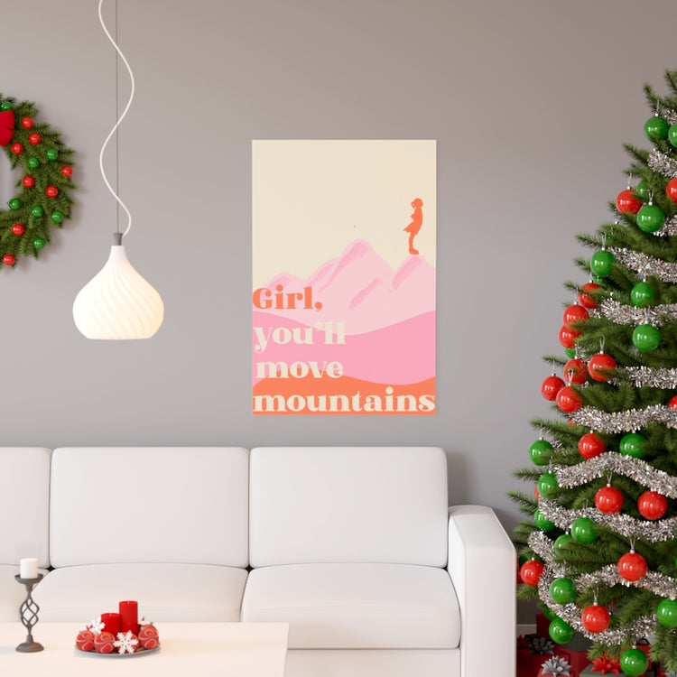 Girl, you'll move mountains vertical poster