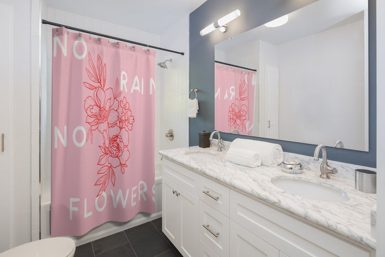 No Rain No Flowers Shower Curtain