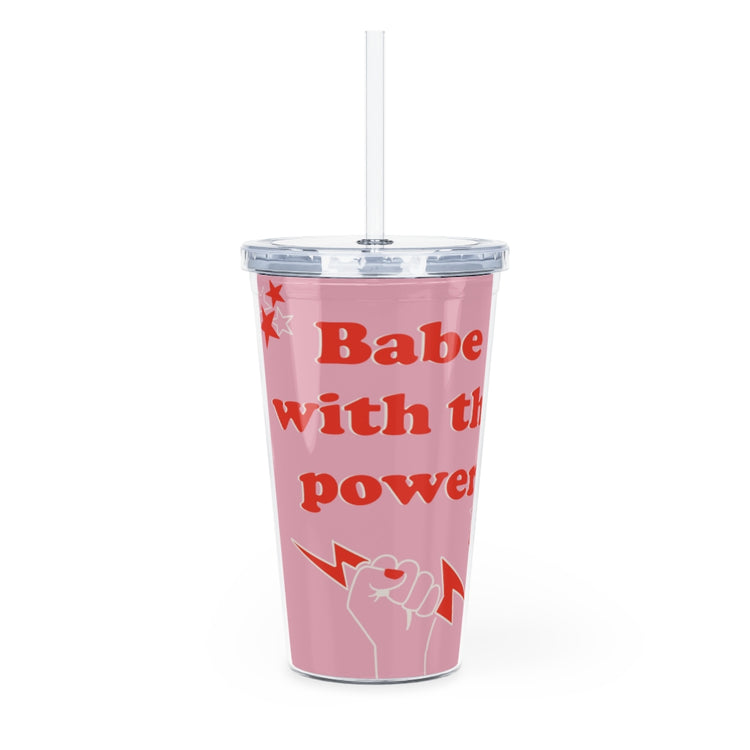 Babe With The Power Plastic Tumbler with Straw
