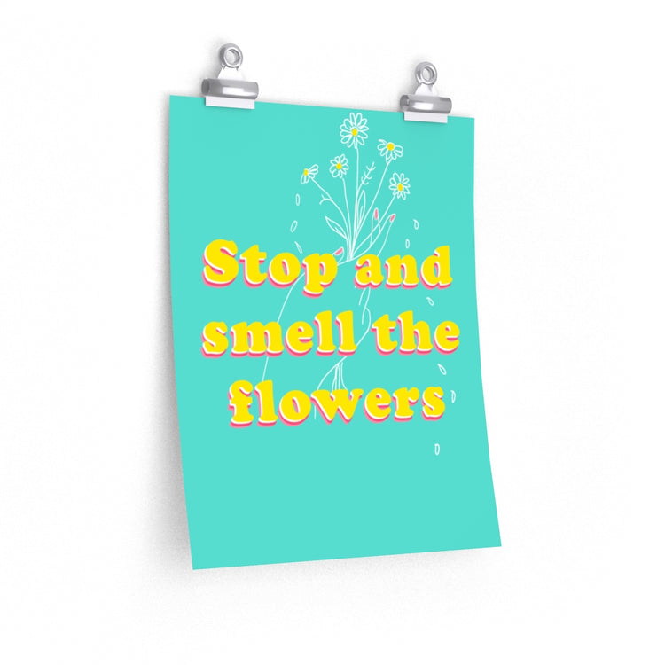 Stop and Smell the flowers vertical poster