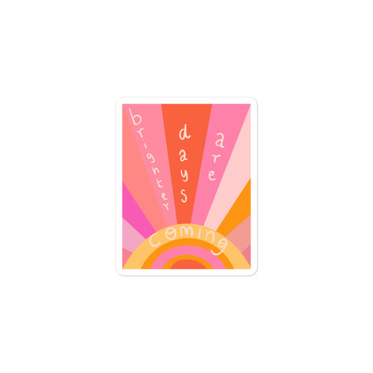 Brighter days are coming sticker