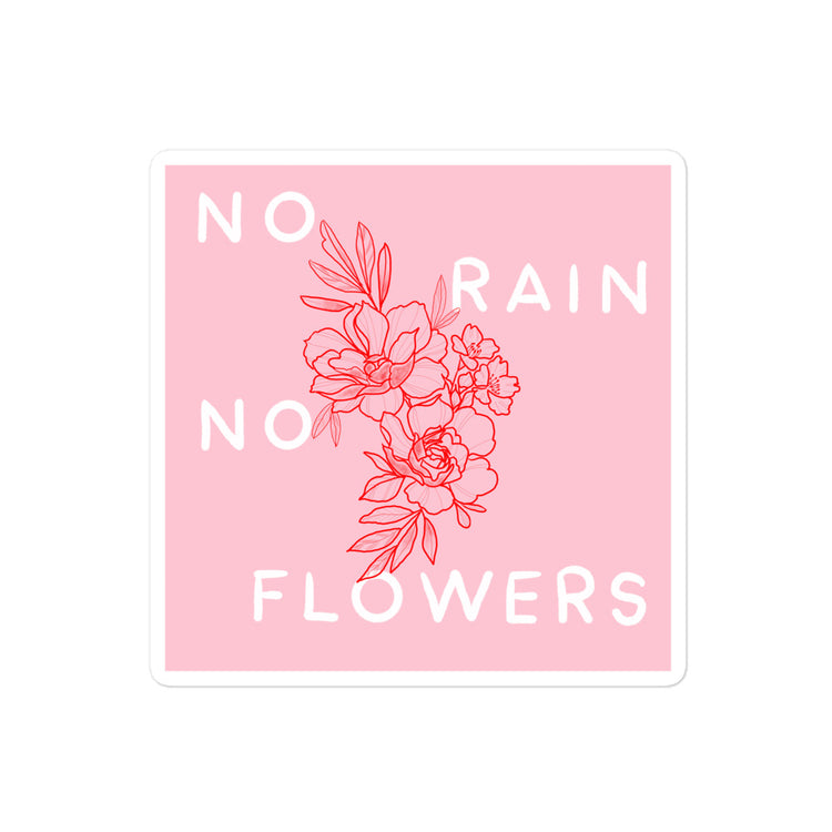 No Rain No Flowers Sticker