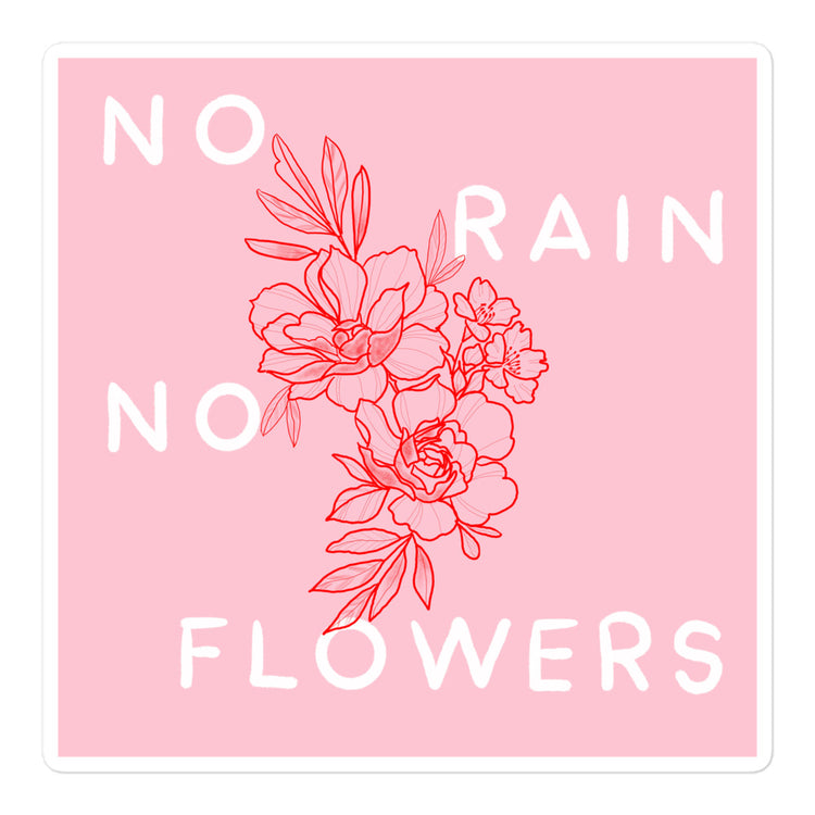 No Rain No Flowers Sticker